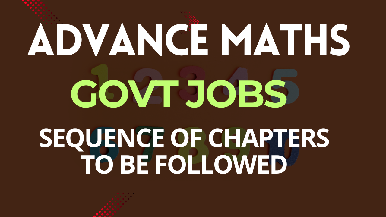 Important Chapters of Advance Maths for Government Jobs Preparation