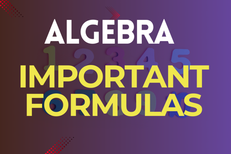 Algebra Formulas and Identities | List of Important Algebra Formulas in Maths